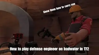 How To Play Defense Engineer on Badwater TF2