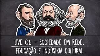 Live 06 - Sociedade em rede, Educa&ccedil;&atilde;o e Ind&uacute;stria Cultural