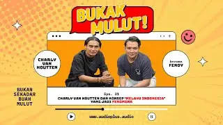 Charly Van Houtten dan Konsep ‘Melayu Indonesia’ yang Jadi Fenomena | Bukak Mulut