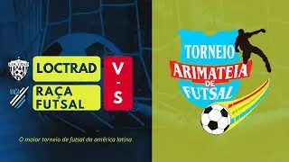 LOCTRAD VS RAÇA FUTSAL - TORNEIRO ARIMATEIA DE FUTSAL 2025/2026