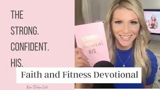 Introducing the Strong. Confident. His. Faith and Fitness Devotional
