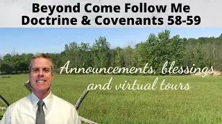 Beyond Come Follow Me - D&C 58-59 by Tom Pettit