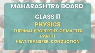 Class 11 | Physics - Thermal Properties of Matter  Part 11 : Heat Transfer, Conduction