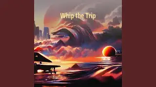 Whip the Trip