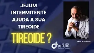 Jejum intermitente ajuda a sua tireoide ?