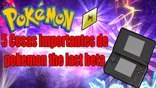 5 Cosas importantes que van a estar en pok&eacute;mon the last beta