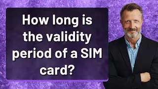 How long is the validity period of a SIM card?