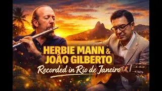 Herbie Mann & Jo&atilde;o Gilberto Recorded in Rio de Janeiro #mpb #music #brasil