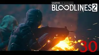 Vampire The Masquerade Bloodlines 2 | Часть 30 | The Unbirthed (PC) 4K60