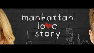 Manhattan Love Story - Aired Pilot - Episode 1