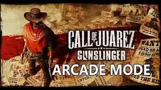[PC] Call Of Juarez: Gunslinger - All Arcade Mode Missions