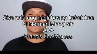 SI MACMAC PABLO PALA ANG UNANG NAGLABAS NG KABULUKAN NI FRANCIS LEO MARCOS O NROMAN MANGUSIN