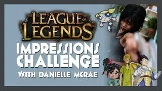 Impressions Challenge with League of Legend's Danielle McRae