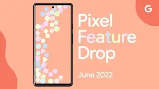 Your Pixel Just Got Even More Helpful &mdash; June 2022 Pixel Feature Drop