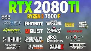 RTX 2080 Tİ + Ryzen 5 7500F - Test in 16 Games 1440p | Current Performance?