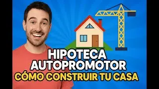 Hipoteca Autopromotor 2025 🏡 | C&oacute;mo construir tu casa con financiaci&oacute;n bancaria