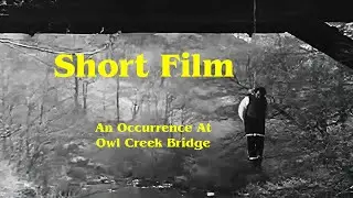 An Occurrence at Owl Creek Bridge short film (restore, re-edit, color correct)
