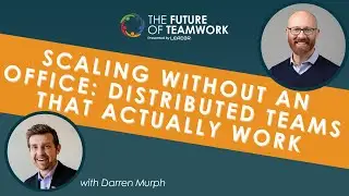 Scaling Without an Office: Distributed Teams That Actually Work with Darren Murph