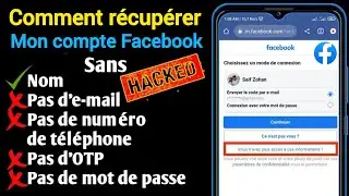 Comment r&eacute;cup&eacute;rer mon compte Facebook pirat&eacute; ou perdu sans e-mail, num&eacute;ro de t&eacute;l&eacute;phone, mot de passe