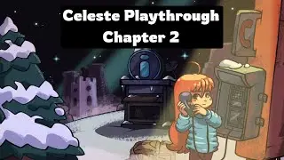 Celeste Playthrough Chapter 2