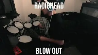 Blow Out - Radiohead (Drum Cover)