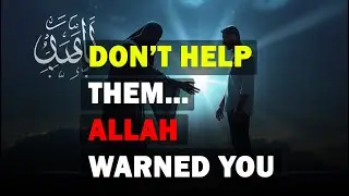 Allah's Warning 7 Types Of People You Must Not Help  ISLAM