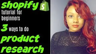 Shopify Product Research 2018 | Shopify Tutorial for Beginners