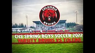 Columbia High School Spring Boys Soccer - Varsity Bruins vs Toledo