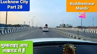 Lucknow City Part 28 | #Awadh Hospital/VIP Road Chauraha to #Dubagga | #Para | #Buddeshwar Mandir