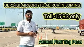 NEW INDIA,UER 2 DRIVE,IGI AIRPORT TO ALIPUR 30 min ,TOLL CHARGES SAVED,LATEST UPDATE