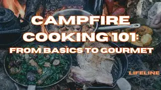 Master the Art of Campfire Cooking: From Basics to Gourmet -- Campfire Cooking 101