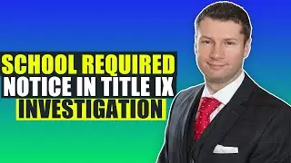 What kind of notice does a school have to give in a Title IX investigation?
