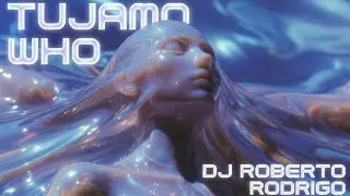 TUJAMO WHO & DJ ROBERTO RODRIGO REMIX 