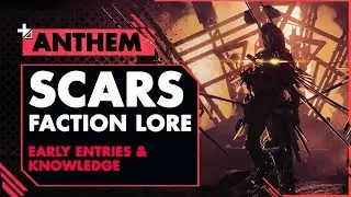 ANTHEM LORE||  SCARS Faction