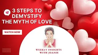 3 Steps to Demystify the Myth of Love