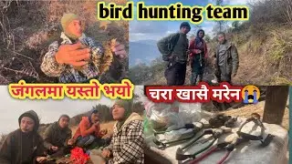 24 hour birds Hunting in big forest ,24 घण्टा जङ्गल मा चरा हानियो रात भरि दुख पाइयो