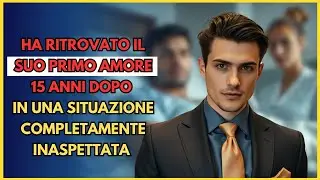 HA RITROVATO IL SUO PRIMO AMORE 15 ANNI DOPO IN UNA SITUAZIONE...