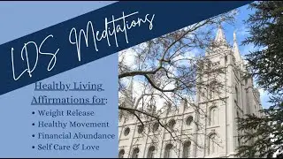 Healthy Living Affirmations Meditation for Latter Day Saints🌺 Weight Release 🦋 Exercise ✨ Wealth 💵