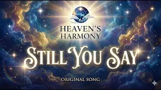 Heaven's Harmony - Still You Stay | Modern Worship Anthem | Lyrics Video