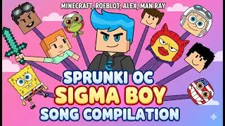 Sprunki OC Sigma Boy Song Compilation _ Minecraft, Roblox, Alex, Man Ray #2 #sprunki #incredibox