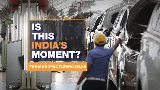 India Wants to Become a Manufacturing Powerhouse | Is this India's Moment?