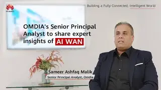 Huawei invites OMDIA's Senior Principal Analyst to share expert insights