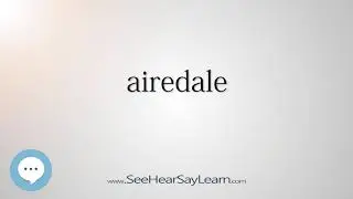 airedale (Every English Word Pronounced) 📕🔊🗣️😎✅