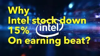 Why Intel stock (INTC) is down 15% on earning beat?