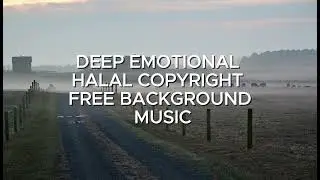 DEEP EMOTIONAL HALAL COPYRIGHT FREE BACKGROUND MUSIC | FREE ISLAMIC MUSIC