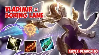 SEASON 10 KAYLE GAMEPLAY | Vladimir = Boring Lane | kayle 1v9