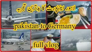 worst experience of Allama iqbal Airport Lahore / pakistan to Germany full vlog #intrestingvlog