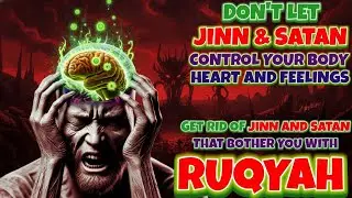HEALING Burn All Jinn & Satan Causing Sickness and Body Pain with Ruqyah