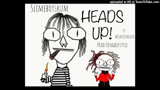 slimeboyskum - HEADS UP! ft. wilkieforever (prod. Longboystyle)