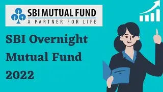 SBI Overnight Mutual Fund Review 2022